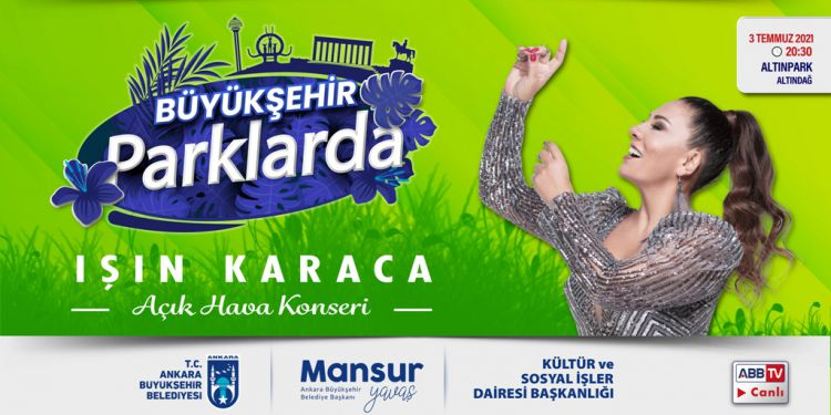 Ankara’da Işın Karaca Sesi Yankılanacak