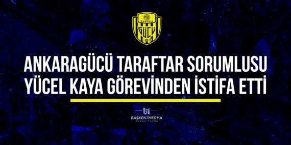 yücel kaya istifa ankaragücü